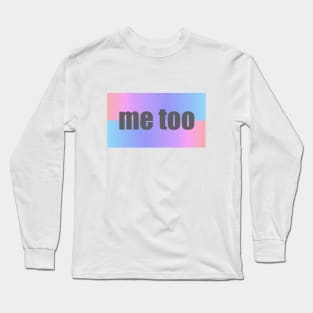 Me Too Long Sleeve T-Shirt